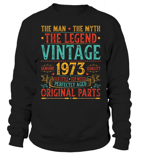 The Man The Myth The Legend Vintage 1973 Birthday T Shirt Design (1) Sweatshirt Unisex