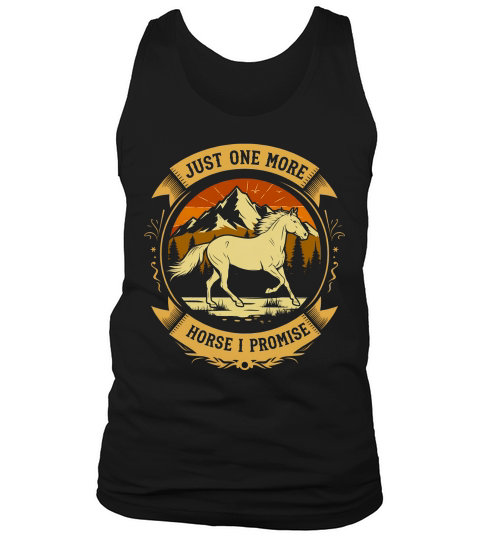 Just One More Horse I Promise Tank Top Unisex