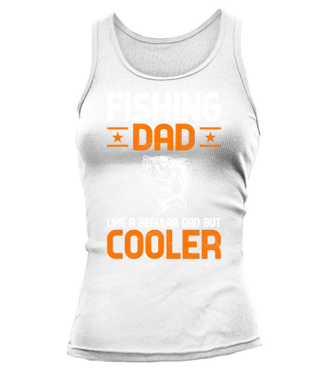 Fishing dad like a regular Dad But Cooler Tank top Woman