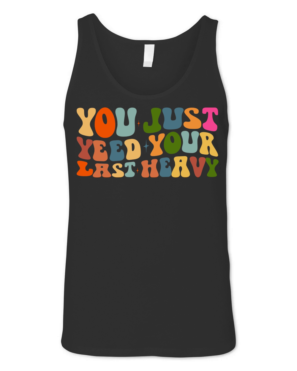 you just yeed your last heavy Unisex Jersey Tank
