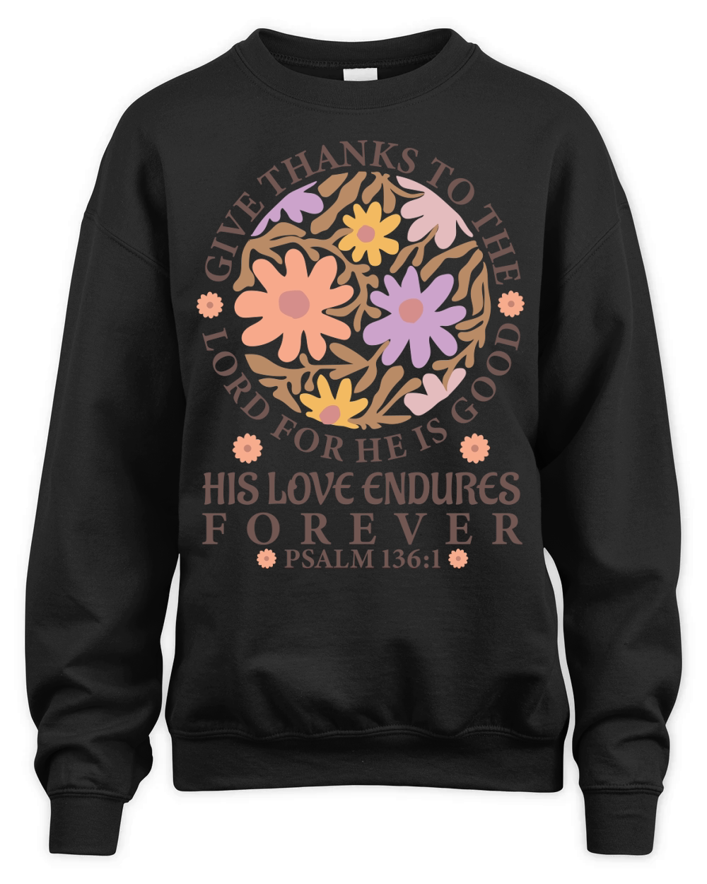 Give Thanks To The Lord For He Is Good His Love Endures Forever Unisex Premium Crewneck Sweatshirt