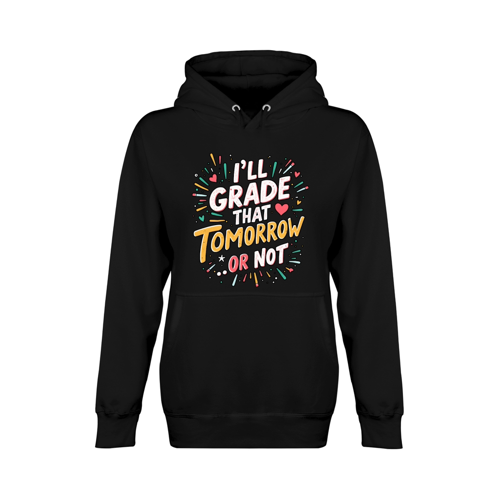 Ill grade that tomorrow or not 04 Unisex Premium Pullover Hoodie