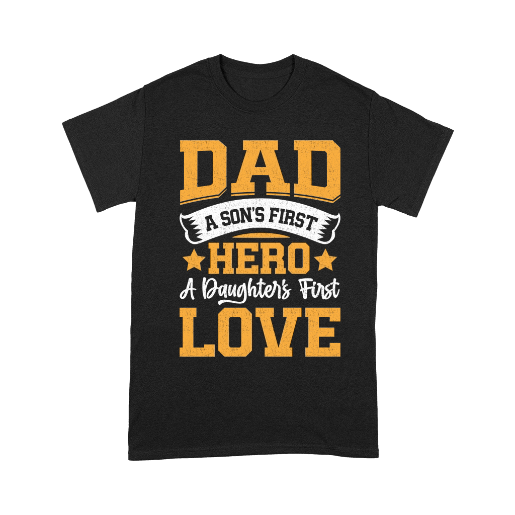 Dad a sons first hero a daughters first love Unisex T-Shirt