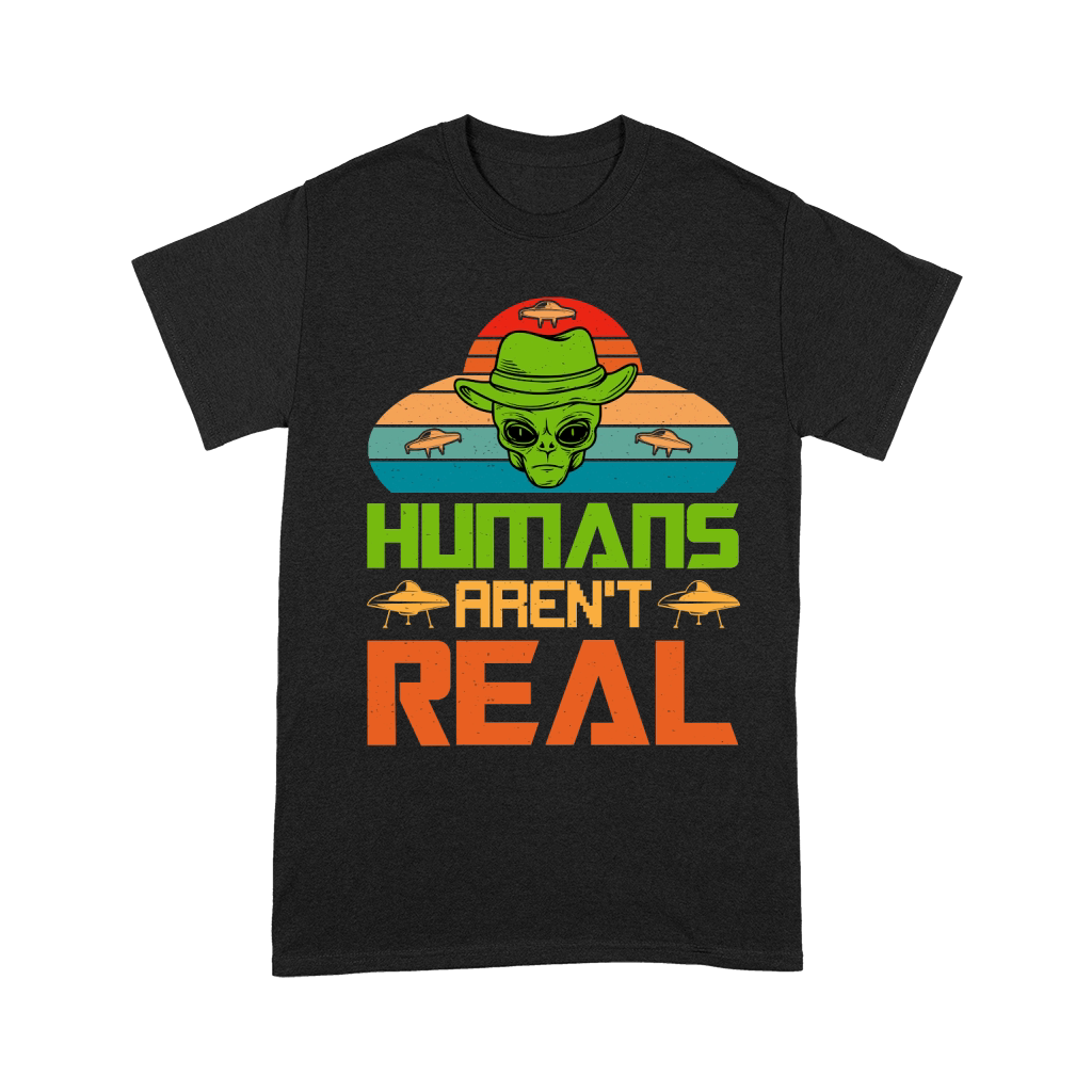Humans Arent Real Alien UFO Unisex T-Shirt