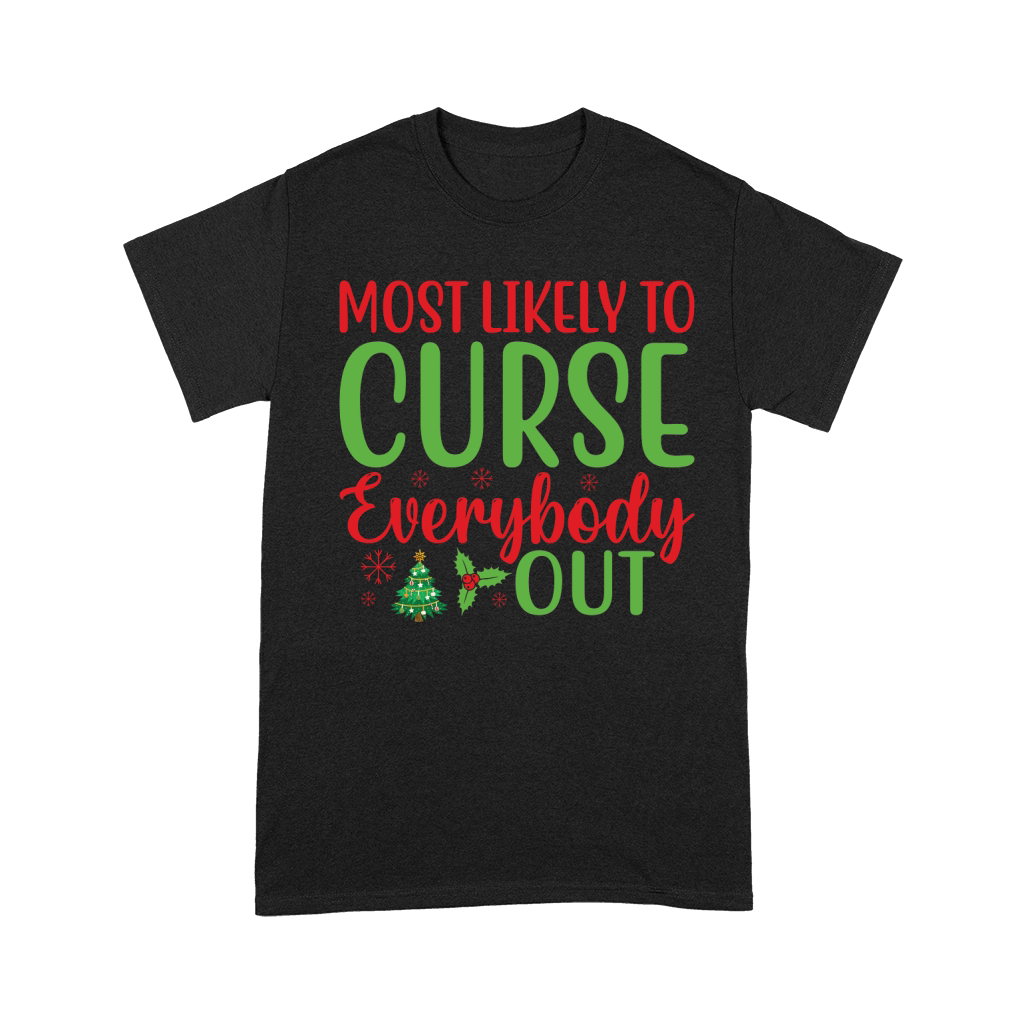 Most Likely to Curse Everybody Out Christmas Unisex T-Shirt
