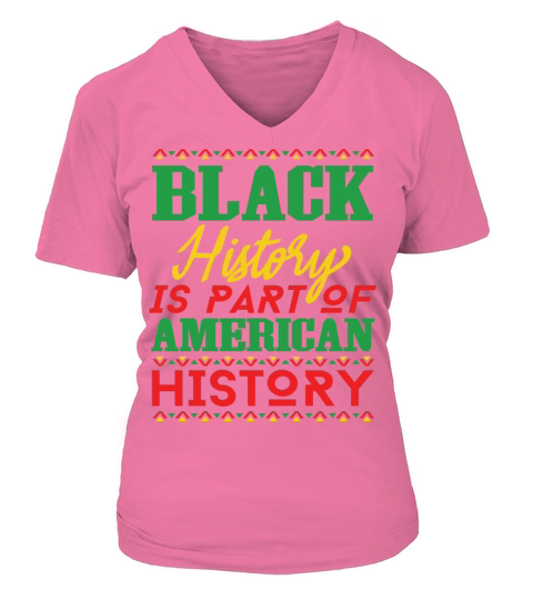 Black History is Apart of American History V-neck T-Shirt Woman