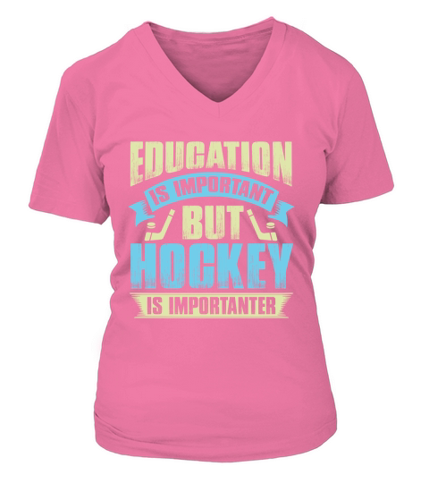 Education is important but hockey is importanter V-neck T-Shirt Woman