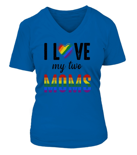 LGBT I love my two moms V-neck T-Shirt Woman
