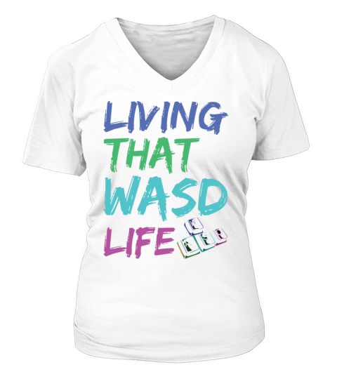 Living that WASD life Quote for a PC Geek V-neck T-Shirt Woman