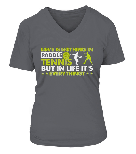 Love Is Nothing In Paddle Tennis But In Life Its Everything V-neck T-Shirt Woman