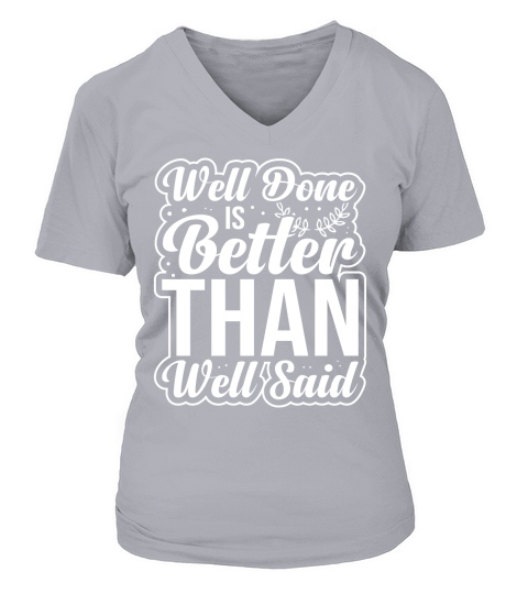 Well done is better than well said 2 V-neck T-Shirt Woman
