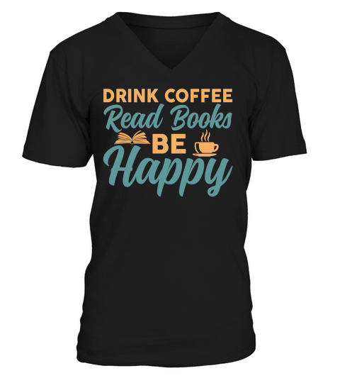 Drink coffee read books be happy V-Neck T-shirt