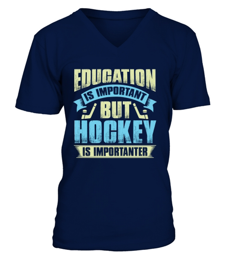 Education is important but hockey is importanter V-Neck T-shirt