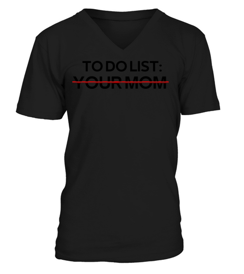 To Do List Your Mom Sarcastic Saying V-Neck T-shirt