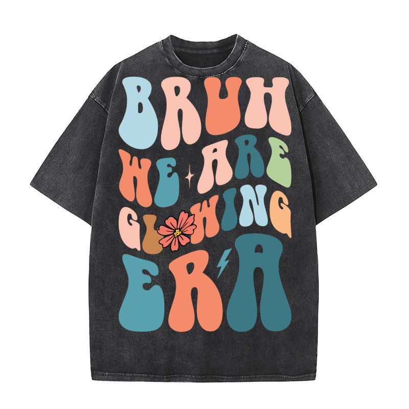 Bruh We Are Glowing era Washed T-Shirt