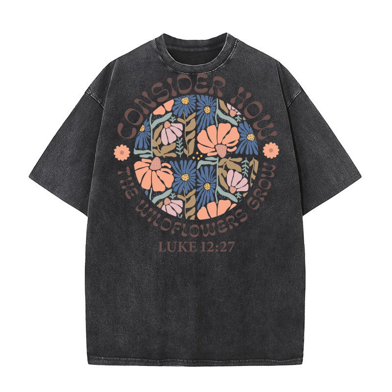 Consider How The Wildflowers Grow Washed T-Shirt