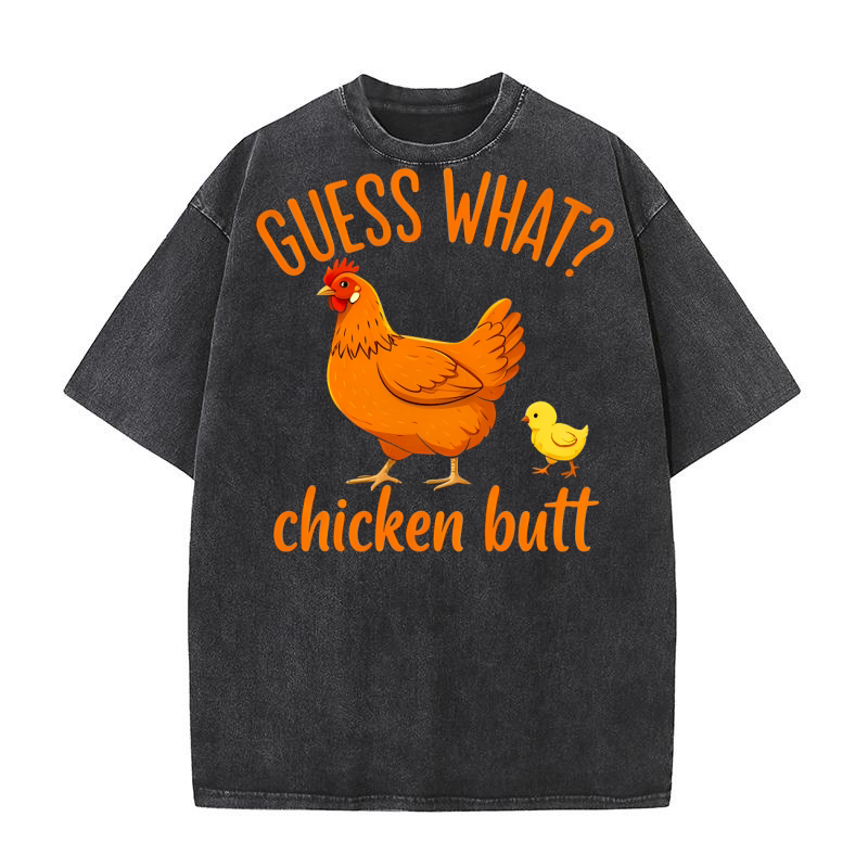 Guess What Chicken Butt Washed T-Shirt