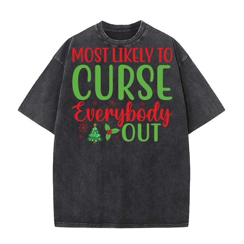 Most Likely to Curse Everybody Out Christmas Washed T-Shirt