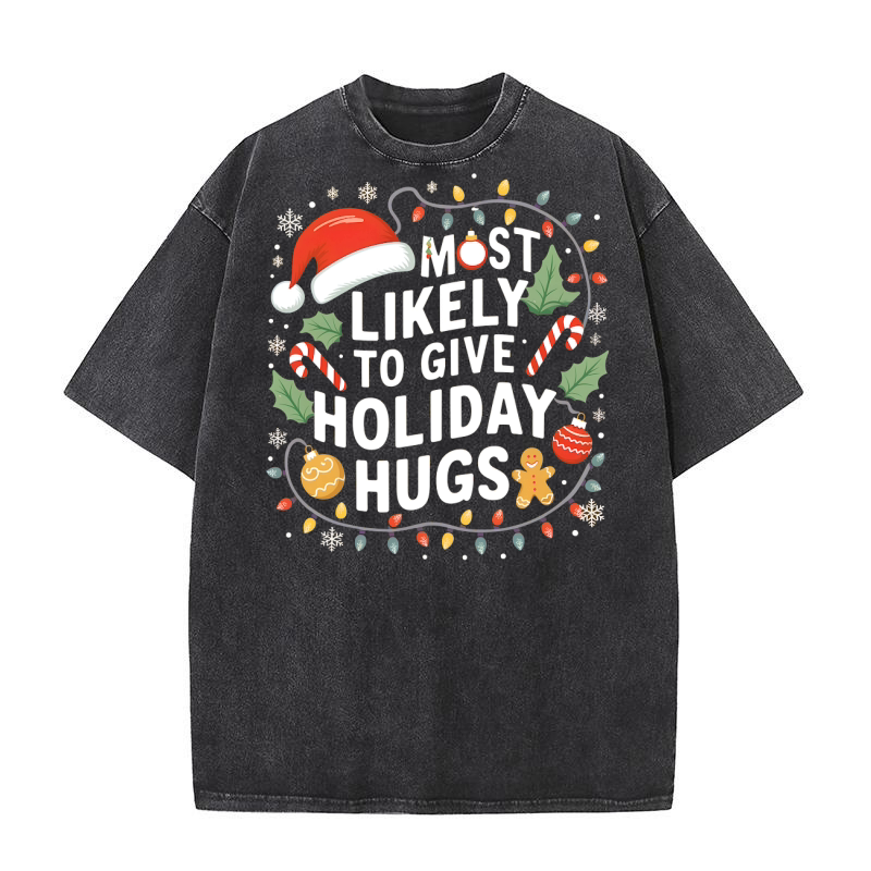 Most likely to give holiday hugs Washed T-Shirt