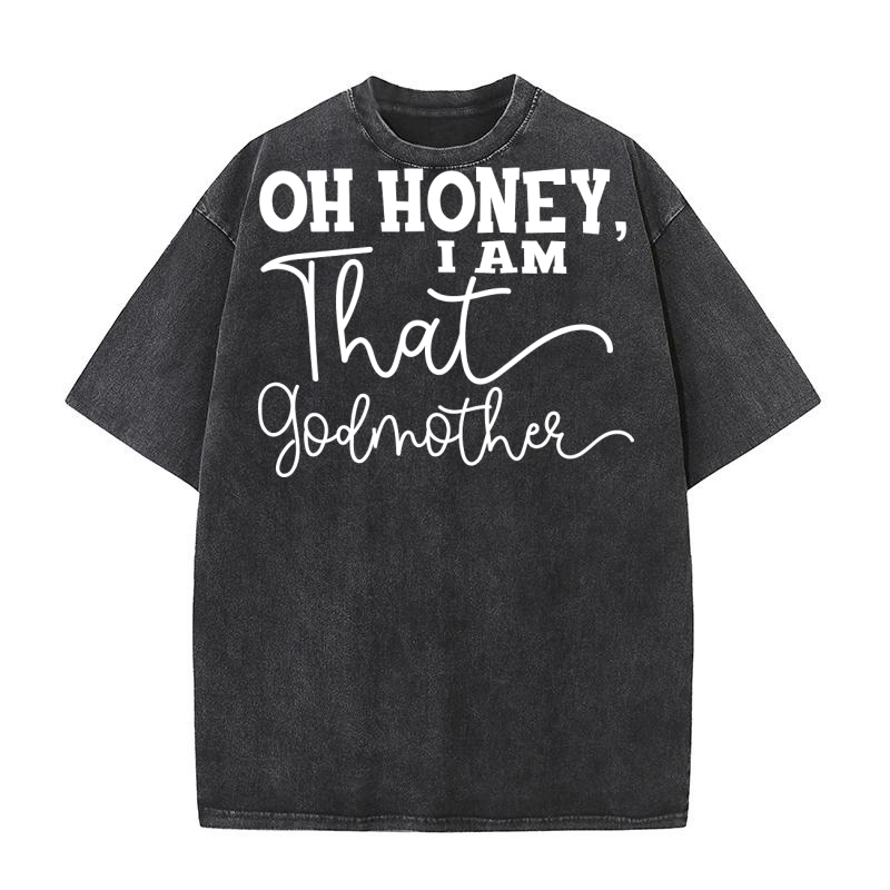 Oh Honey I am That Washed T-Shirt