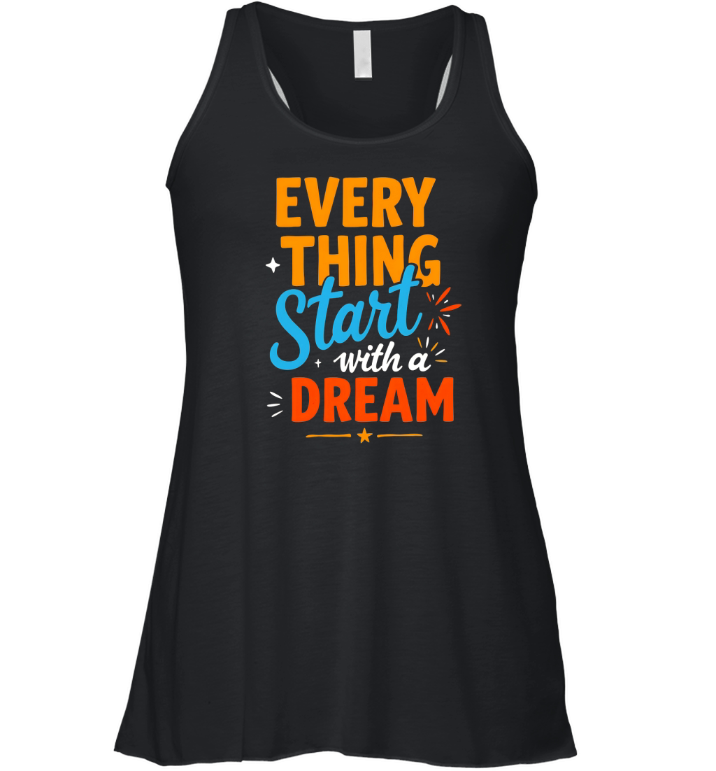 Every Thing Start With A Dream 6 Women's Flowy Tank Top