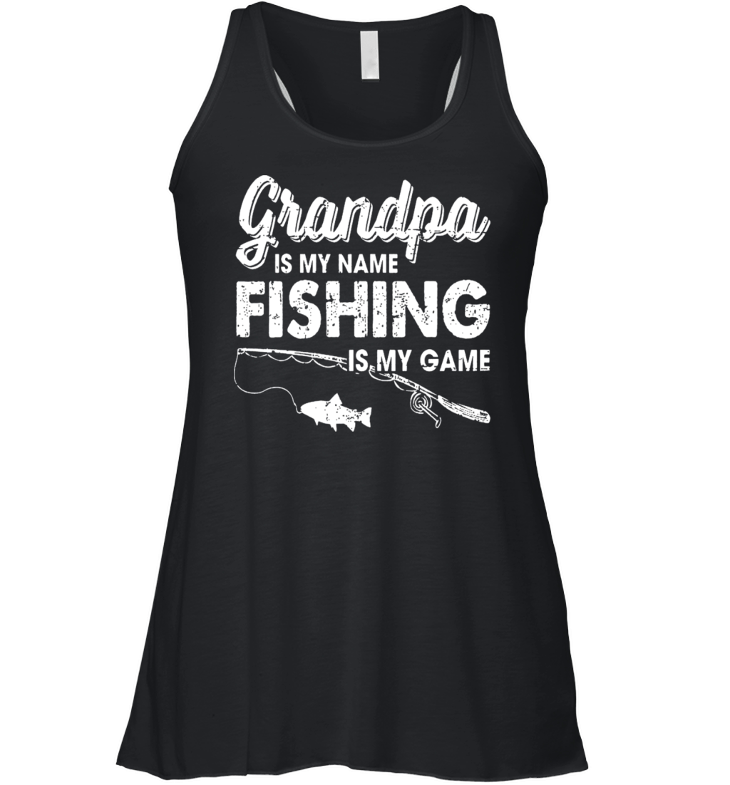 Grandpa is my Name Fishing is my Game Women's Flowy Tank Top