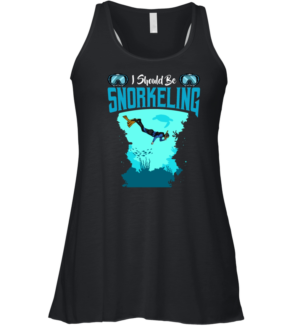 I Should Be Snorkeling Funny Sayings Snorkel Diver Women's Flowy Tank Top