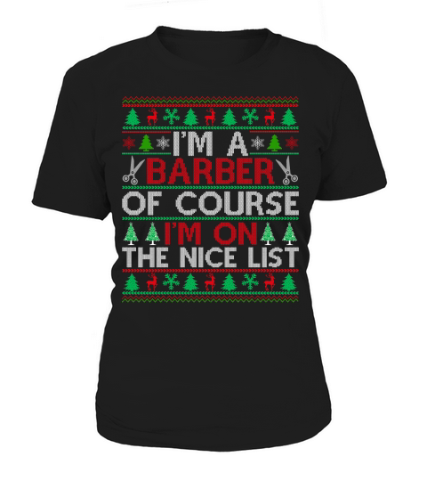 Im a Barber of course im on the nice list Barber Ugly Christmas Women's T-Shirt