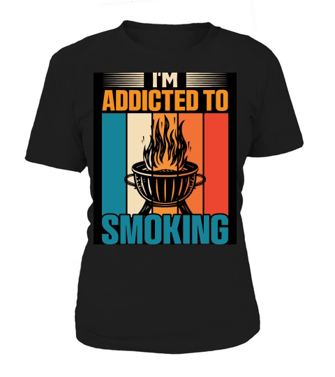 Im addicted to smoking Women's T-Shirt