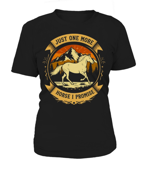 Just One More Horse I Promise Women's T-Shirt