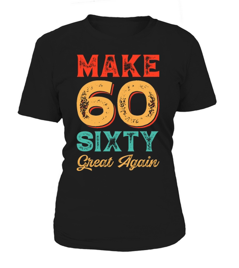 Make sixty Great Again T Shirt Design 1 (1) Women's T-Shirt