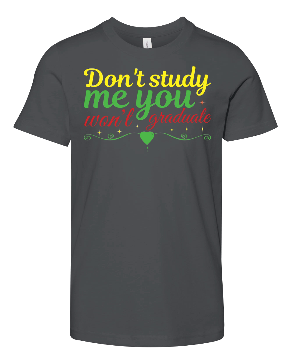 dont study me you wont graduate Youth Unisex Jersey Tee