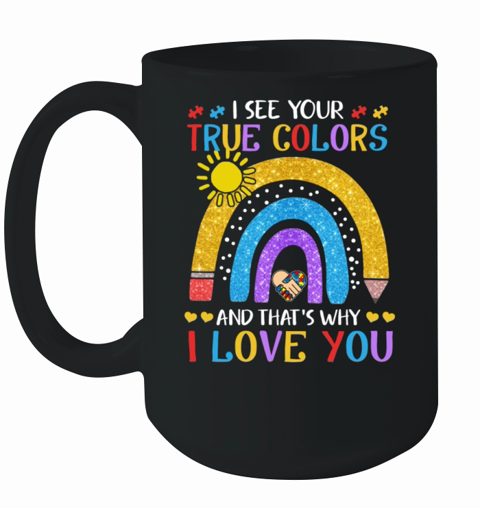 Autism Awareness Shirt I See Your True Colors That Ceramic Mug