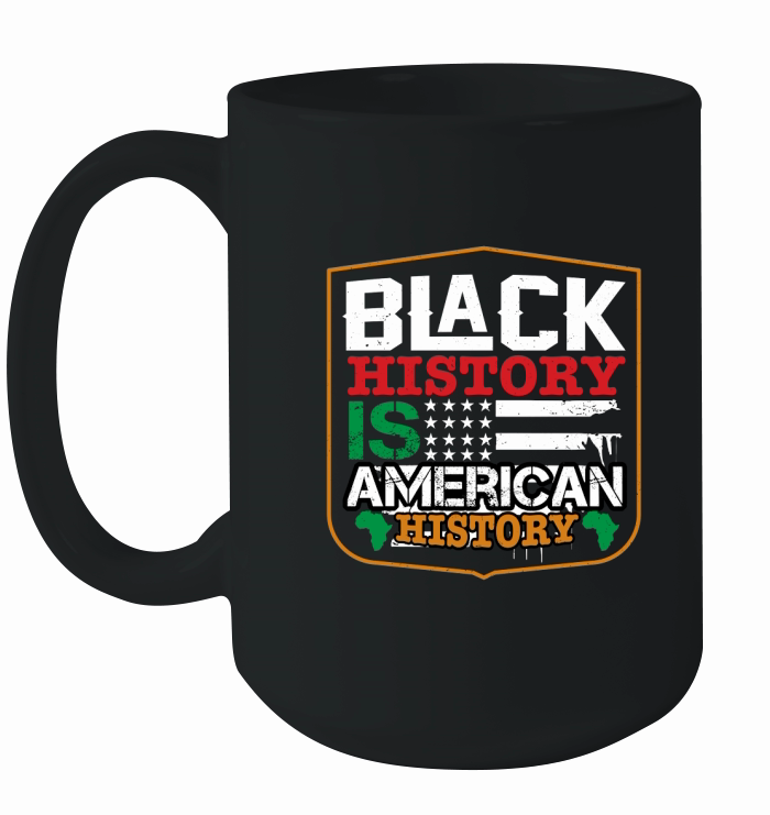 Balck history is american history Ceramic Mug