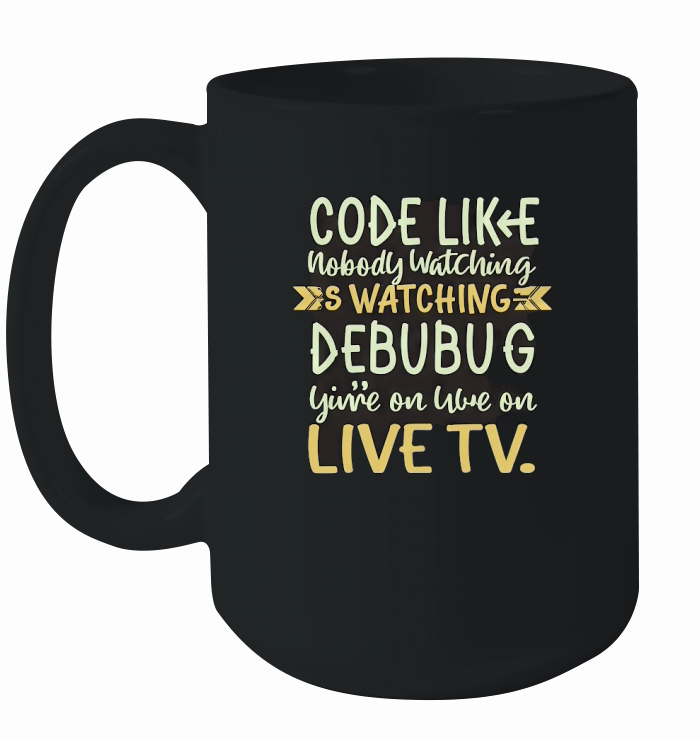 Code like nobody watching Ceramic Mug