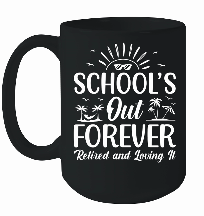 Schools Out Forever Retired & Loving It  (2) Ceramic Mug