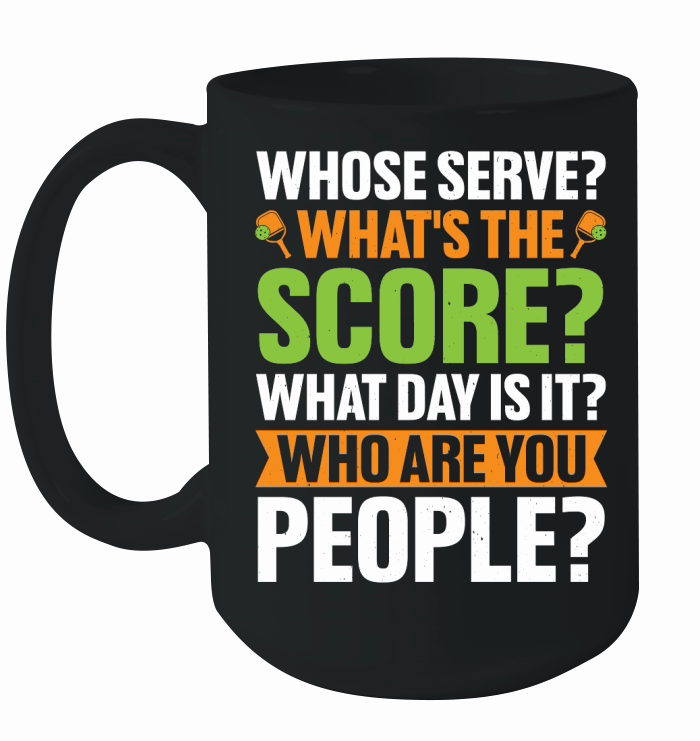 Whose Serve Whats The Score Pickleball Lover T Shirt Design (1) Ceramic Mug
