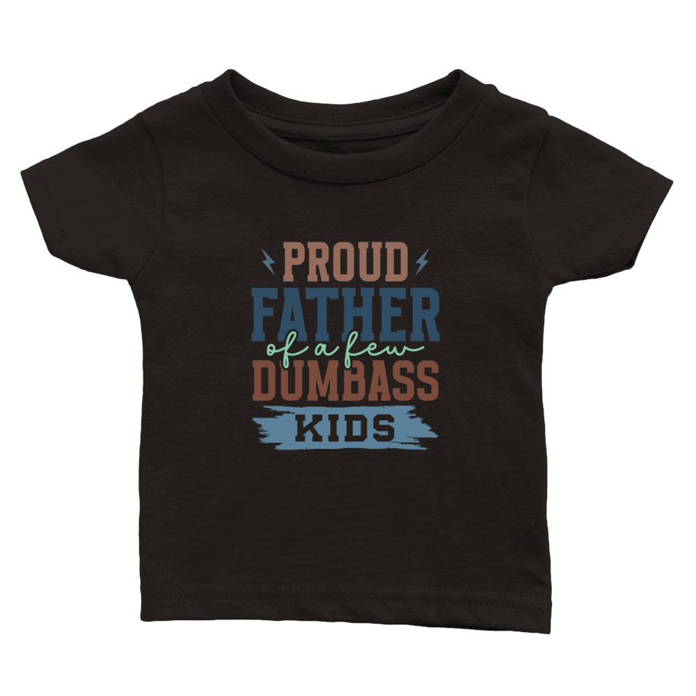 Proud father Dumbass Classic Baby Crewneck T-shirt