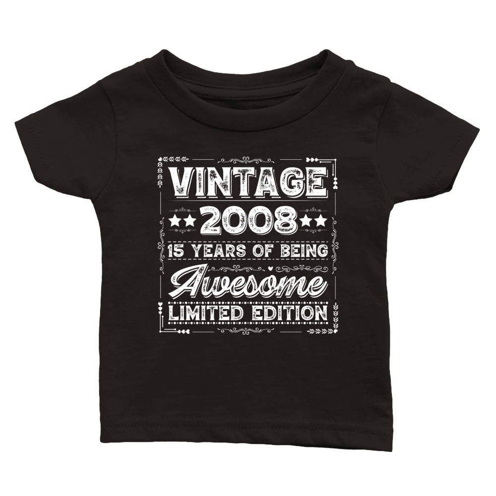 Vintage 2008 Being Awesome Limited Edition Birthday (2) Classic Baby Crewneck T-shirt