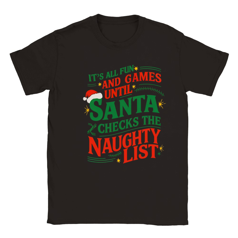 Its All Fun And Games Until Santa Checks The Naughty List Classic Kids Crewneck T-shirt
