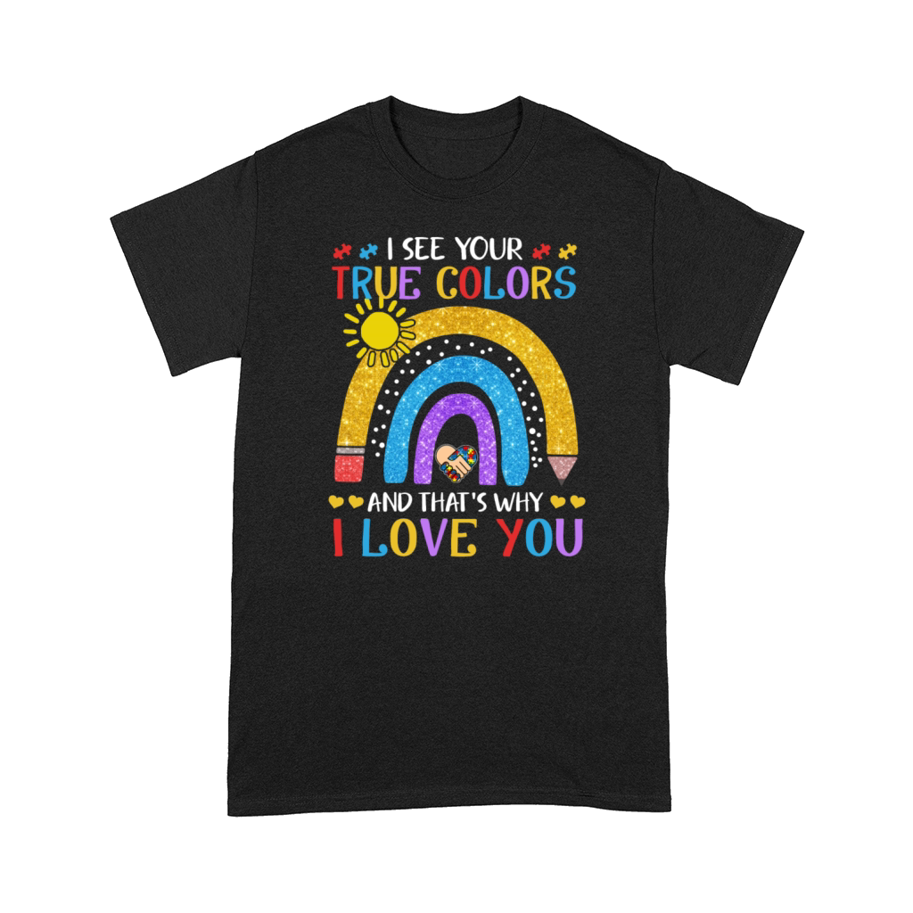 Autism Awareness Shirt I See Your True Colors That Comfort T-shirt
