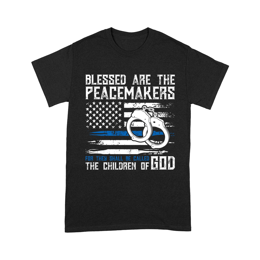 Blessed Are The Peacemakers For They Shall Be Called Comfort T-shirt