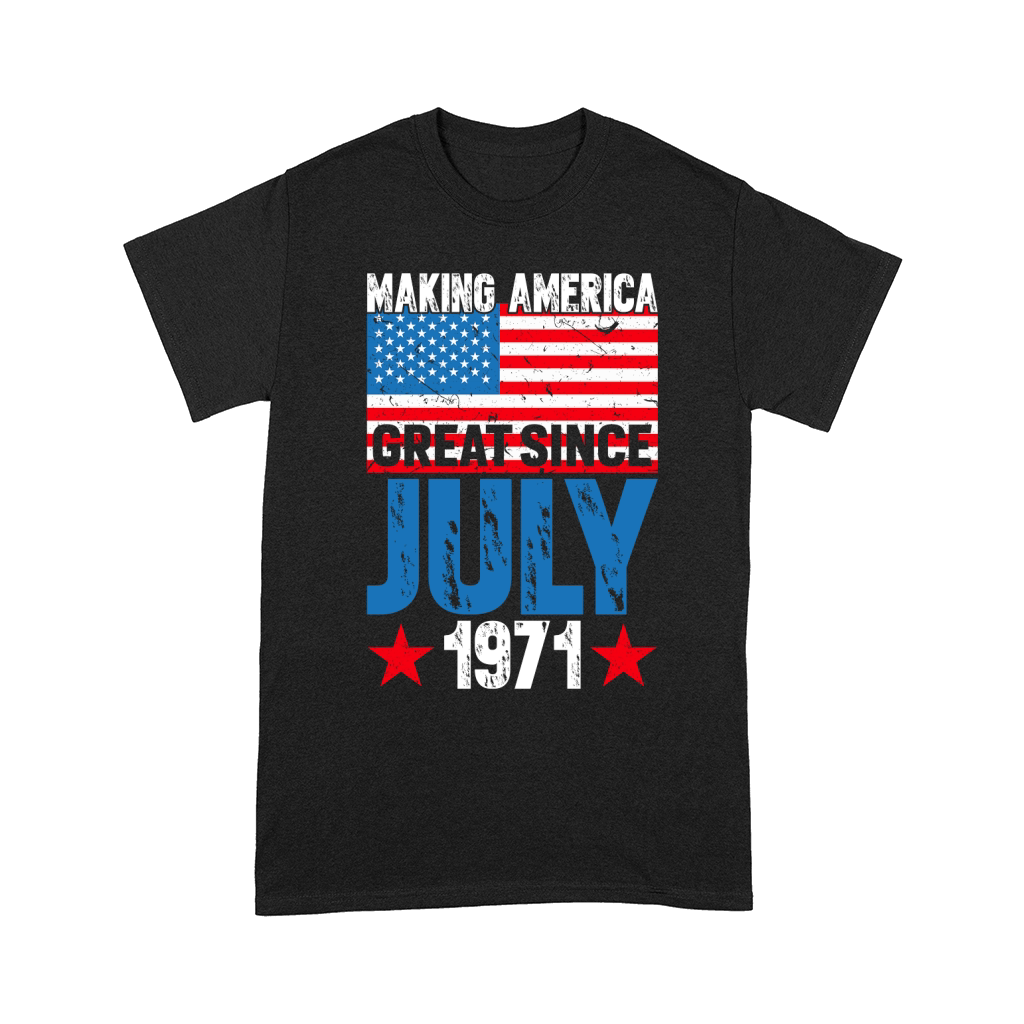 Making America great since July 1971 Comfort T-shirt