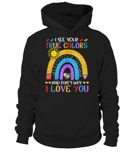 Autism Awareness Shirt I See Your True Colors That Hoodie Unisex