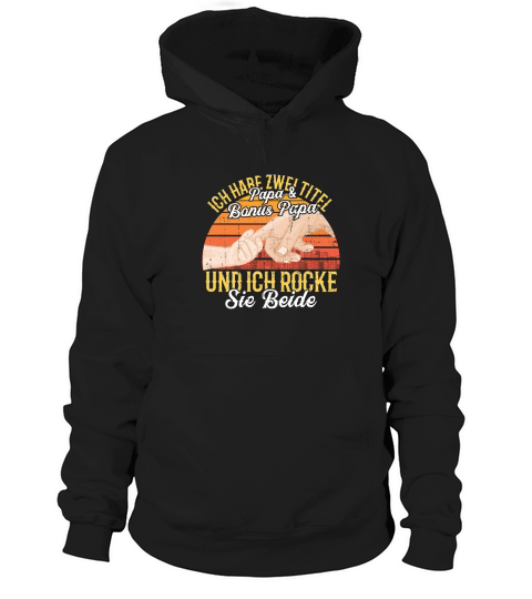 ich habe zwei titel papa & bonus papa und ich rocke sie beide Hoodie Unisex
