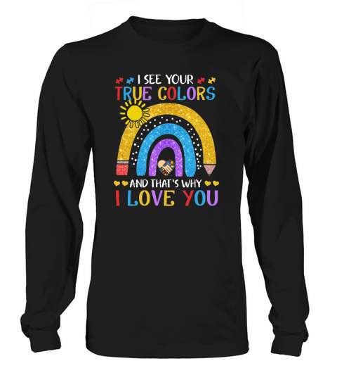 Autism Awareness Shirt I See Your True Colors That Long sleeved Unisex