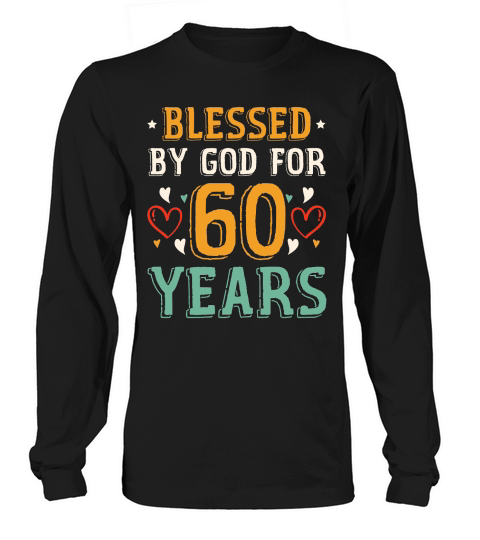 Blessed By God For 60 Years Birthday Long sleeved Unisex