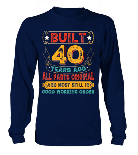 Built 40 Years Ago All Parts Original Long sleeved Unisex