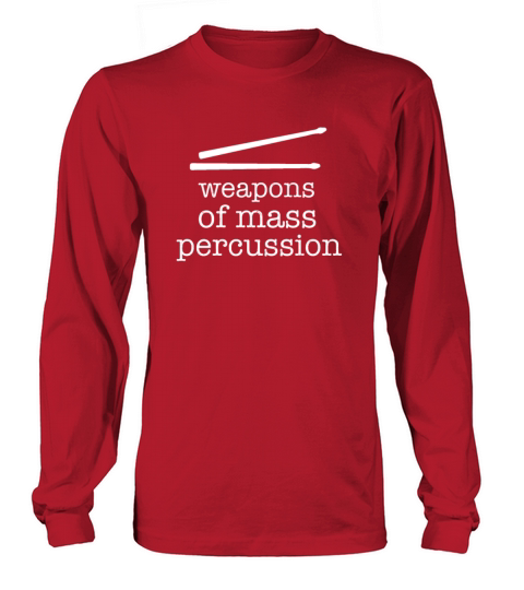 Drum Weapons Of Mass Percussion T Shirt Long sleeved Unisex