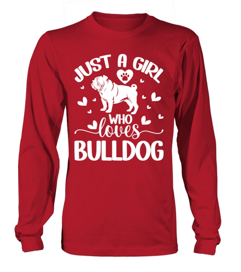Just a girl who loves bulldog Long sleeved Unisex